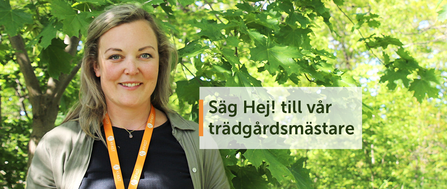 Kfast medarbetare i grönska med texten säg hej till vår trädgårdsmästare
